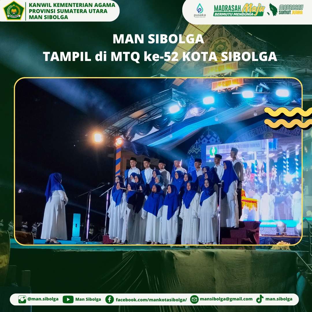 Tim Paduan Suara Madrasah Aliyah Negeri Sibolga kembali dipercaya untuk tampil dalam Pembukaan MTQ Kota Sibolga ke -52. Tim paduan suara MAN Sibolga telah menjadi bagian tak terpisahkan dari berbagai 